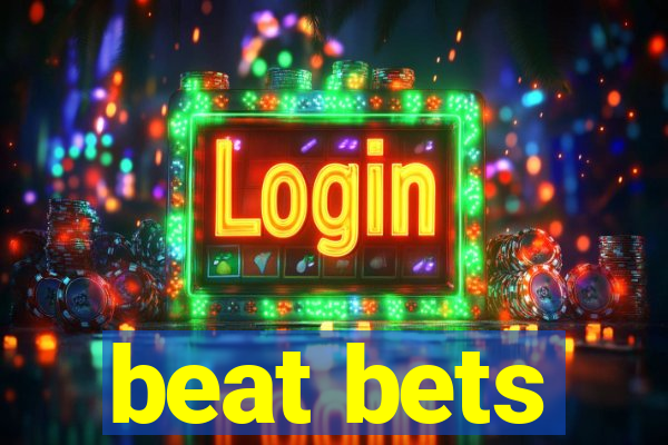 beat bets